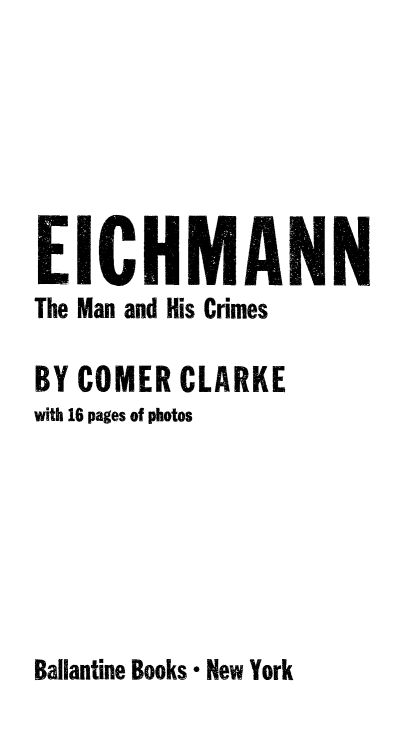 handle is hein.trials/eicmcri0001 and id is 1 raw text is: E IC HM AN
The Man and His Crimes
BY COMER CLARKE
with 16 pages of photos

Ballantine Books * New York


