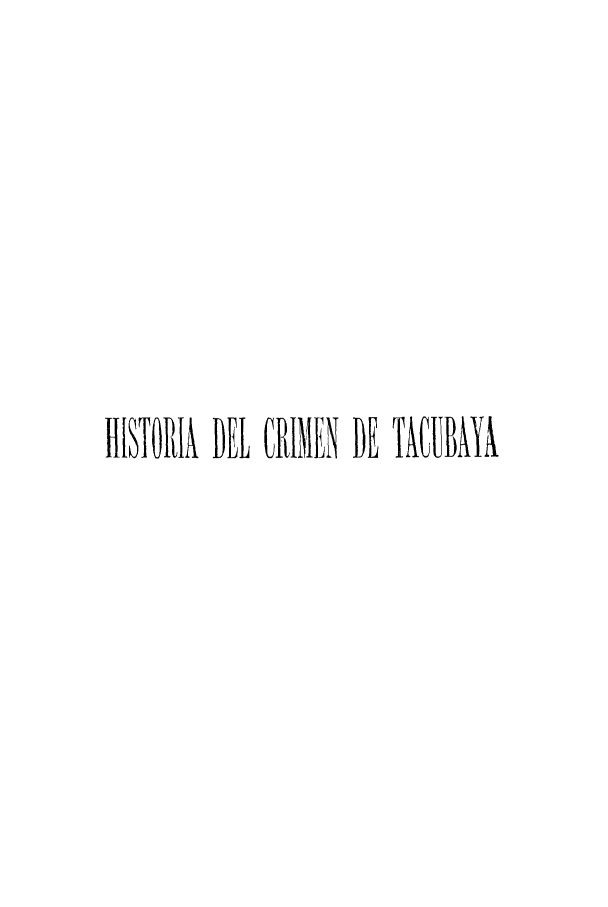 handle is hein.trials/hicrimcua0001 and id is 1 raw text is: HIITOPA DEL CRIMEN DE TACUBAY


