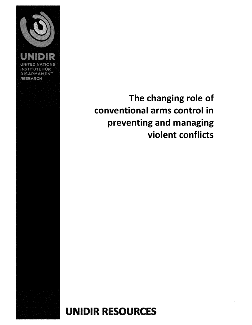 handle is hein.unl/chagrcva0001 and id is 1 raw text is: 







             The changing role of
      conventional arms control in
         preventing and managing
                 violent conflicts
















UNIDIR RESOURCES


