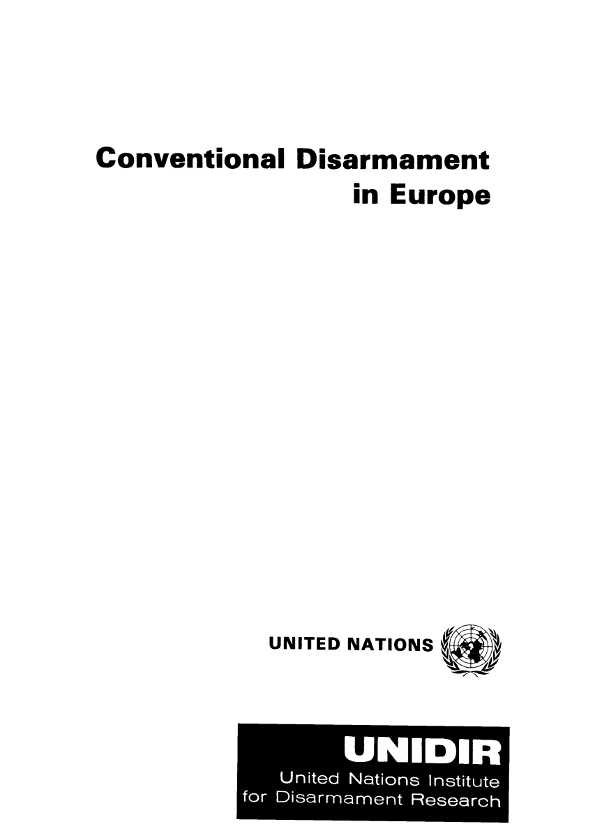handle is hein.unl/codise0001 and id is 1 raw text is: Conventional Disarmament
in Europe
UNITED NATIONS

UNIDIR
United Nations institute
for Disarrnarnent Research


