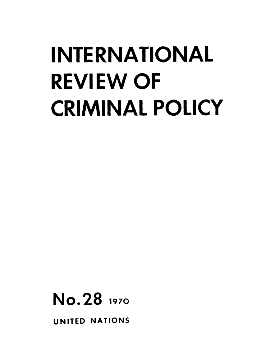 handle is hein.unl/irocrimp0028 and id is 1 raw text is: I[NTERNATIONAL
REVIEW OF
CRIMINAL POLICY
No.28 1970

UNITED NATIONS


