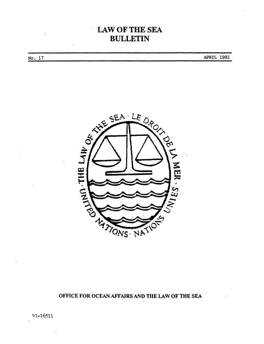 handle is hein.unl/lseabu0017 and id is 1 raw text is: LAW OF THE SEA
BULLETIN

APRIL 1991

No. 17

,

OFFICE FOR OCEAN AFFAIRS AND THE LAW OF THE SEA

91-16511

I                                                                                                             I                                                              I                                                                                                                                                                                                                                  I

I                                                                                                                                                                                                                l                                                                                                                           l


