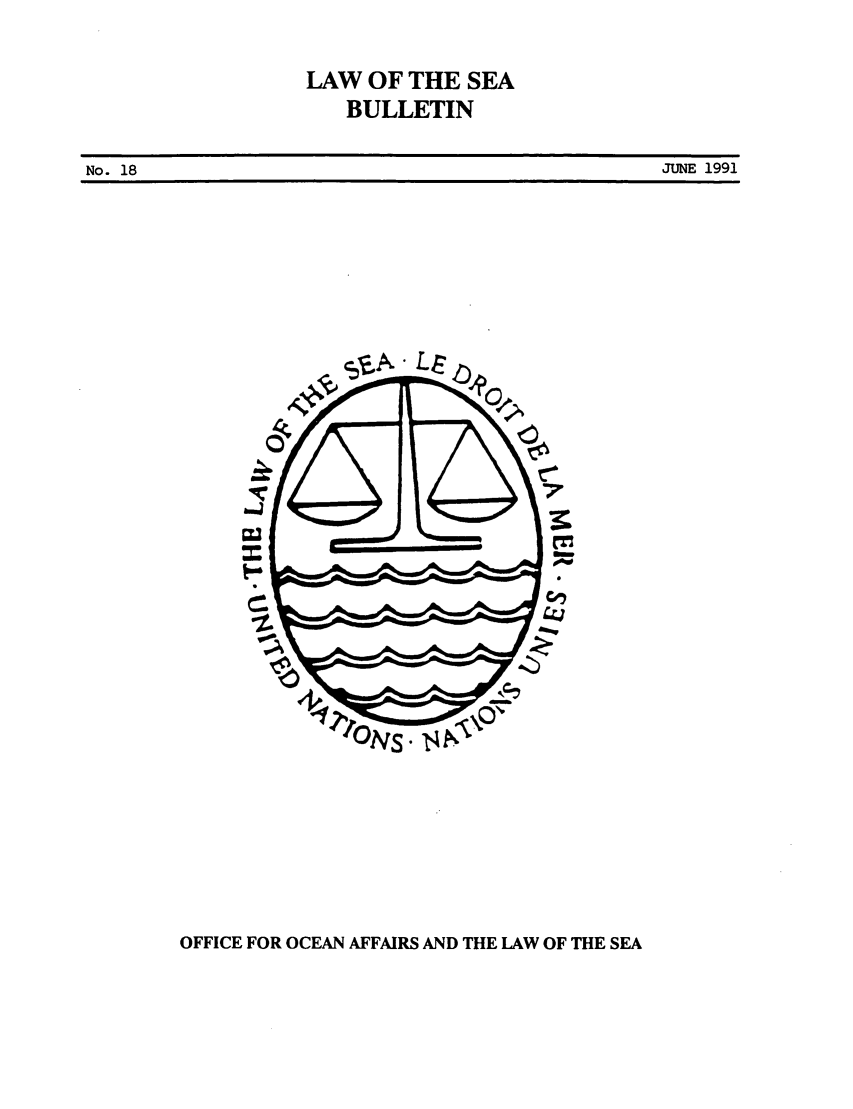 handle is hein.unl/lseabu0018 and id is 1 raw text is: LAW OF THE SEA
BULLETIN
No. 18                            JUNE 1991

bm

OFFICE FOR OCEAN AFFAIRS AND THE LAW OF THE SEA


