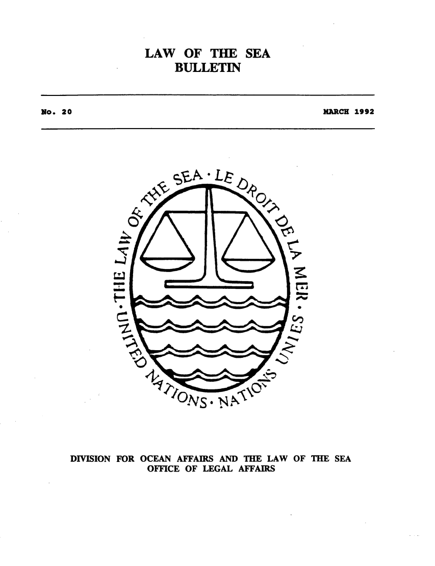 handle is hein.unl/lseabu0020 and id is 1 raw text is: LAW OF THE SEA
BULLETIN

)LMRCH 1992

No. 20

3:
r M~

DIVISION FOR OCEAN AFFAIRS AND THE LAW OF THE SEA
OFFICE OF LEGAL AFFAIRS


