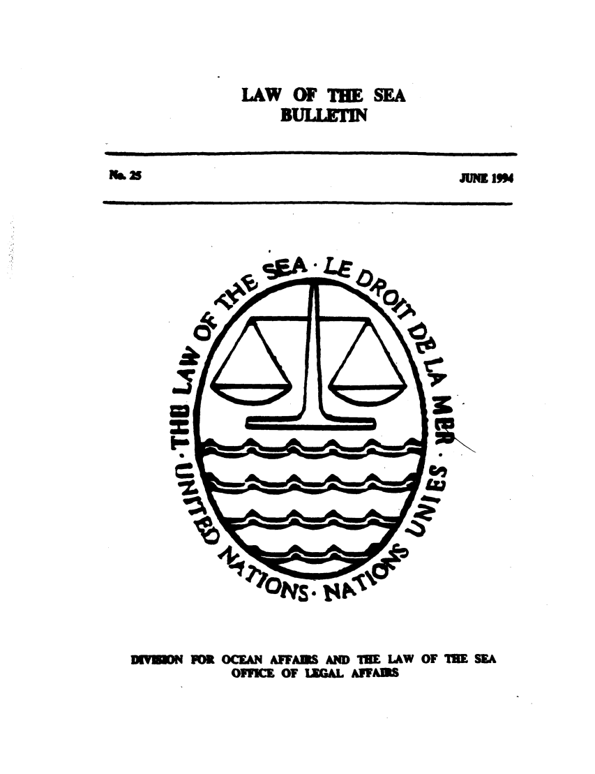handle is hein.unl/lseabu0025 and id is 1 raw text is: LAW OF THE SEA
BULLETIN

JU     19

YOWN FOR OCEAN AFFARS AND TE LAW OF TIE SEA
OFFICE OF tzcu AFFAMS

ft 25



