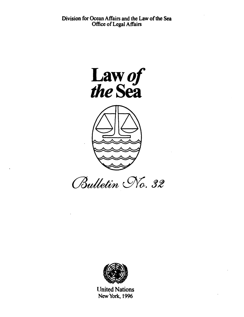 handle is hein.unl/lseabu0032 and id is 1 raw text is: Division for Ocean Affairs and the Law of the Sea
Office of Legal Affairs
Lawof
the Sea

I Jnited Nations
New York, 1996

C3 W4 


