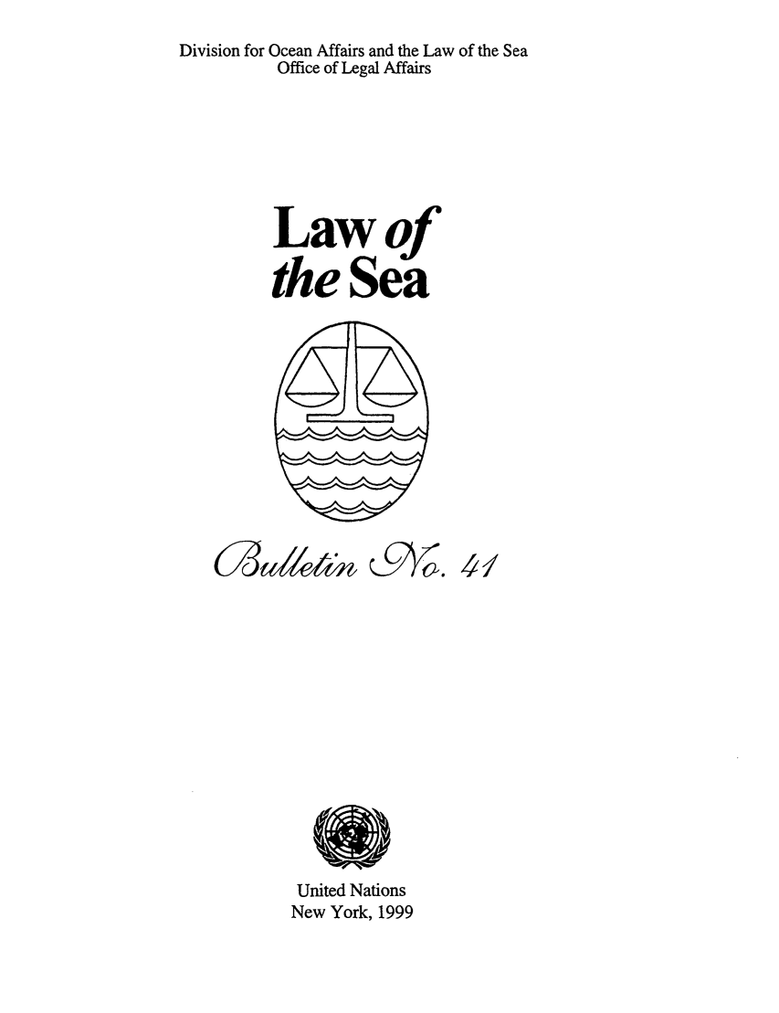handle is hein.unl/lseabu0041 and id is 1 raw text is: Division for Ocean Affairs and the Law of the Sea
Office of Legal Affairs
Lawof
the Sea

Q9Wa.

41

United Nations
New York, 1999


