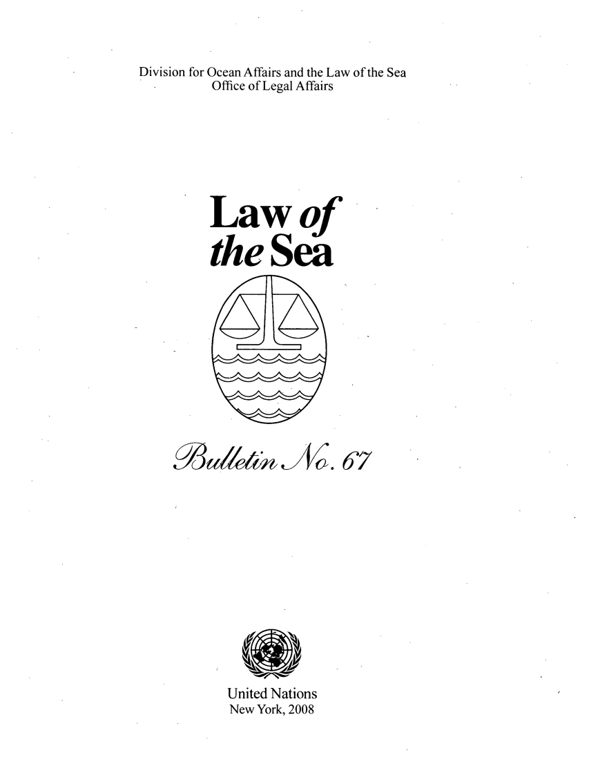 handle is hein.unl/lseabu0067 and id is 1 raw text is: Division for Ocean Affairs and the Law of the Sea
Office of Legal Affairs
Lawof
the Sea

AWZ Ala. 617

United Nations
New York, 2008


