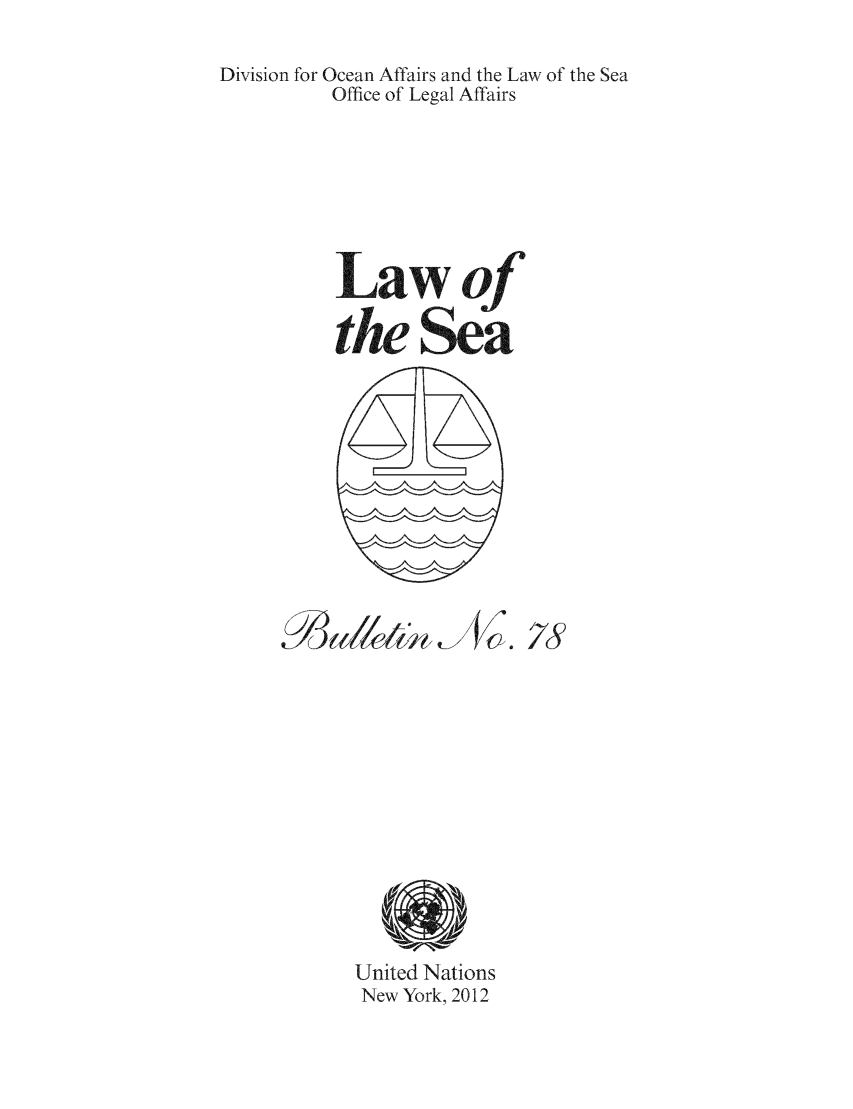 handle is hein.unl/lseabu0078 and id is 1 raw text is: Division for Ocean Affairs and the Law of the Sea
Office of Legal Affairs
Law of
the Sea

Vz's

United Nations
New York, 2012



