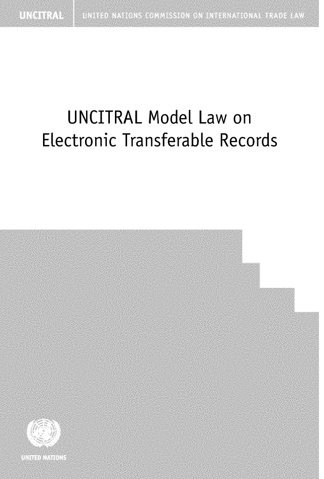 handle is hein.unl/mdelctnsfr0001 and id is 1 raw text is: 



   UNCITRAL Model Law on
ELectronic TransferabLe Records


