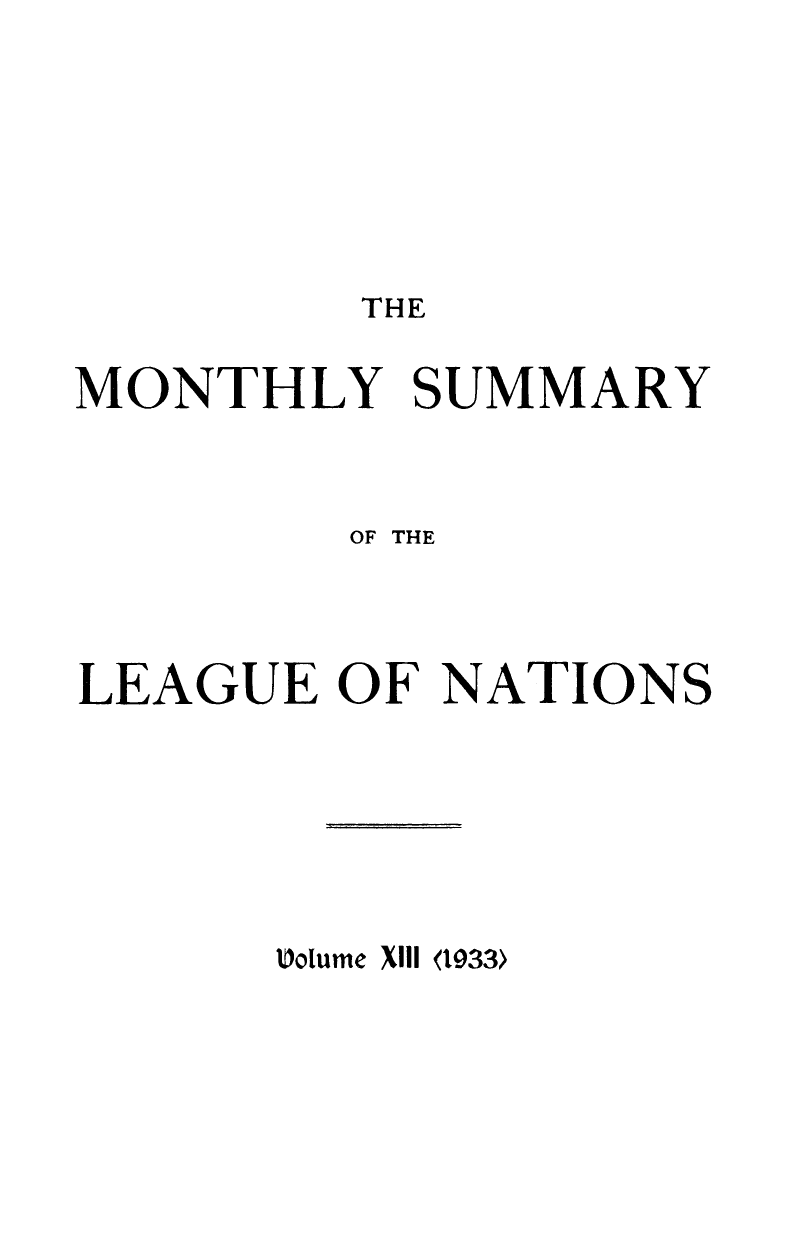 handle is hein.unl/mosumlgnat0013 and id is 1 raw text is: THE

MONTHLY SUMMARY
OF THE
LEAGUE OF NATIONS

Volume Xi(10933>


