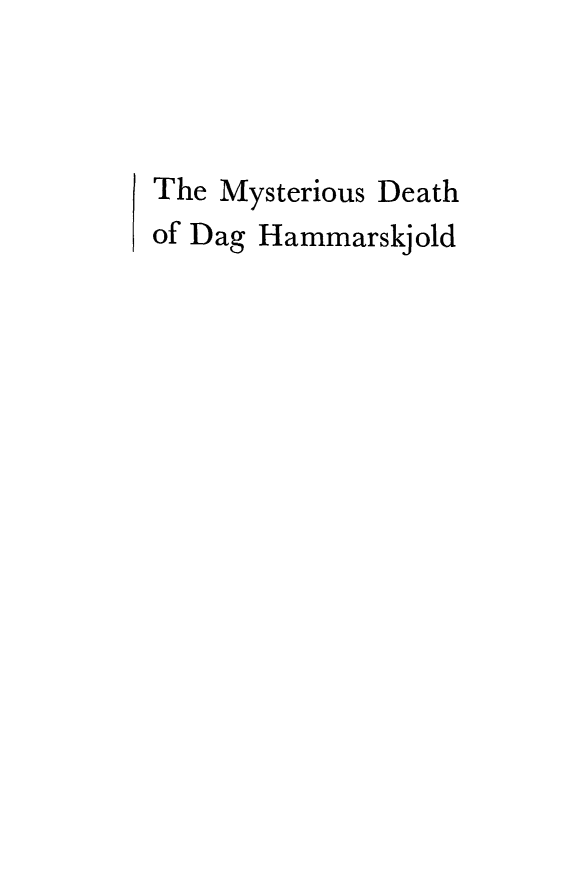 handle is hein.unl/mydghmr0001 and id is 1 raw text is: The Mysterious Death
of Dag Hammarskjold


