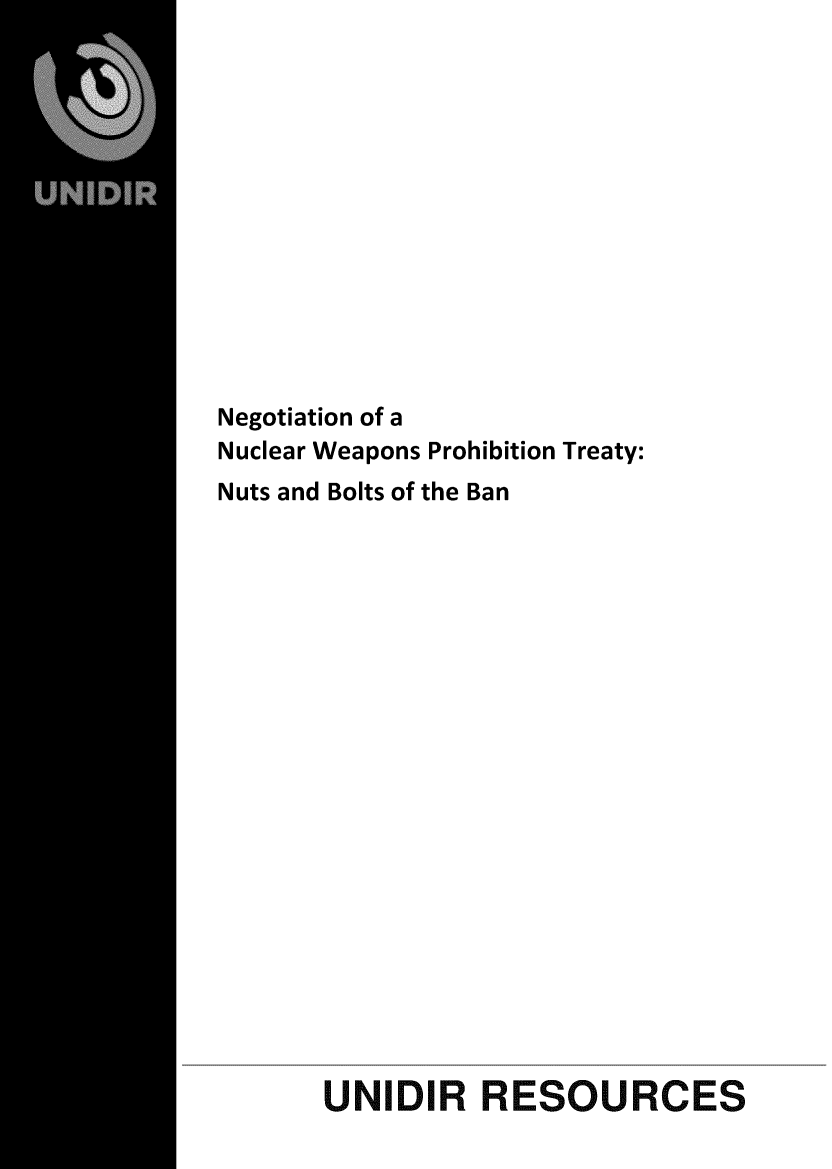 handle is hein.unl/ngnwpty0001 and id is 1 raw text is: 













Negotiation of a
Nuclear Weapons Prohibition Treaty:
Nuts and Bolts of the Ban





















       UNIDIR RESOURCES



