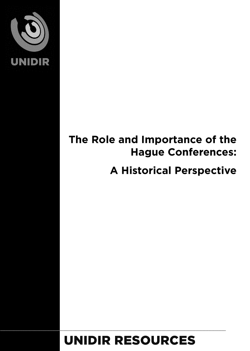 handle is hein.unl/rlimphge0001 and id is 1 raw text is: 










The Role and Importance of the
           Hague Conferences:
       A Historical Perspective














UNIDIR  RESOURCES


