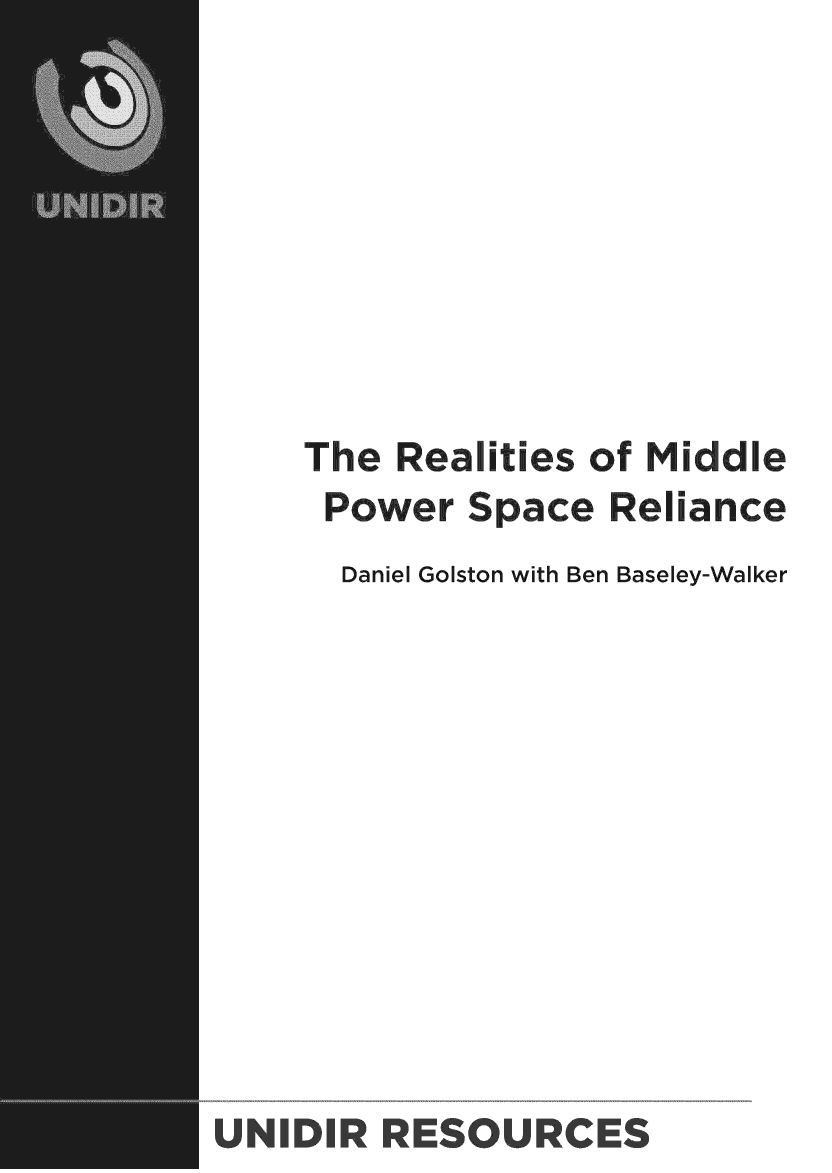 handle is hein.unl/rltmdlepw0001 and id is 1 raw text is: The Realities of Middle
Power Space Reliance
Daniel Goiston with Ben Baseley-Walker

UJNIDR RSOURCE

iS


