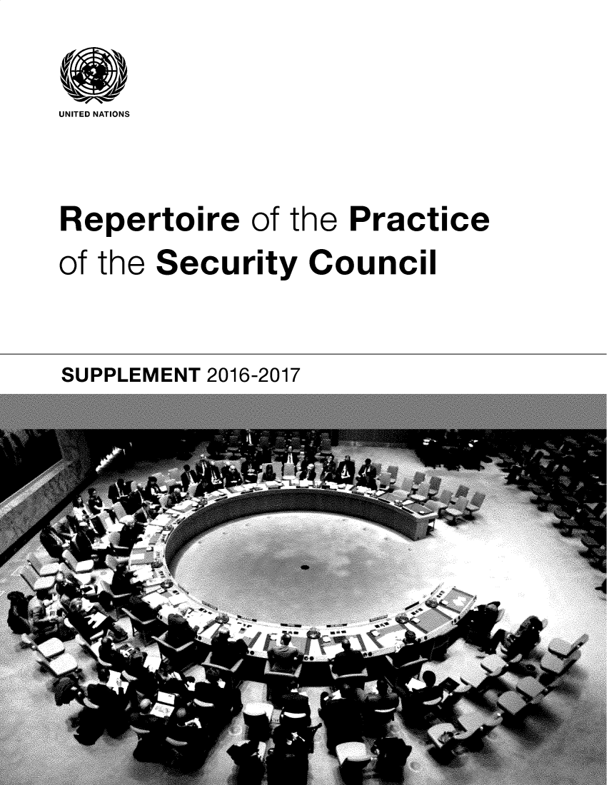 handle is hein.unl/rppsc0023 and id is 1 raw text is: 

UNITED NATIONS



Repertoire of   the Practice
of the Security   Council


SUPPLEMENT 2016-2017



