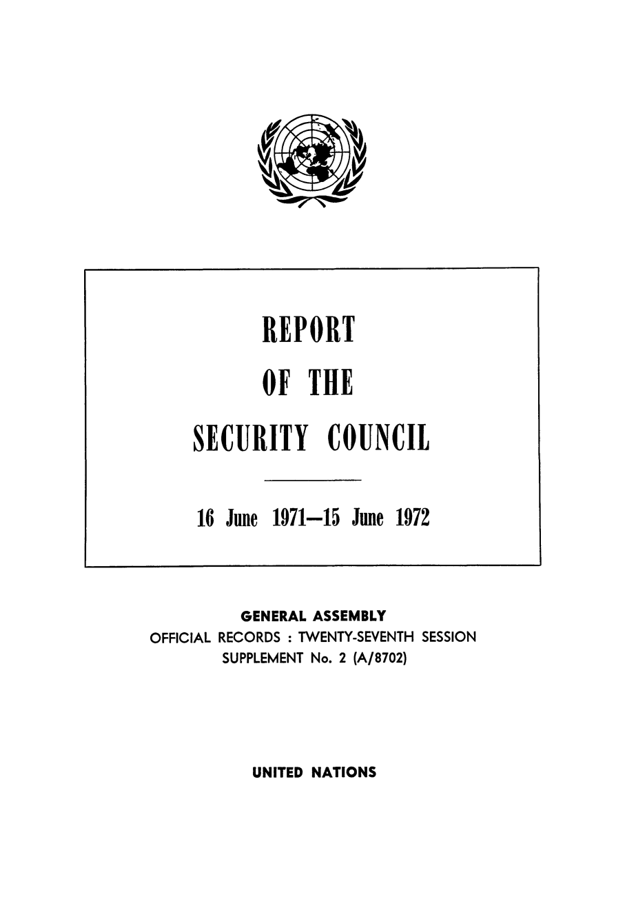 handle is hein.unl/secouna0027 and id is 1 raw text is: GENERAL ASSEMBLY
OFFICIAL RECORDS : TWENTY-SEVENTH SESSION
SUPPLEMENT No. 2 (A/8702)
UNITED NATIONS



