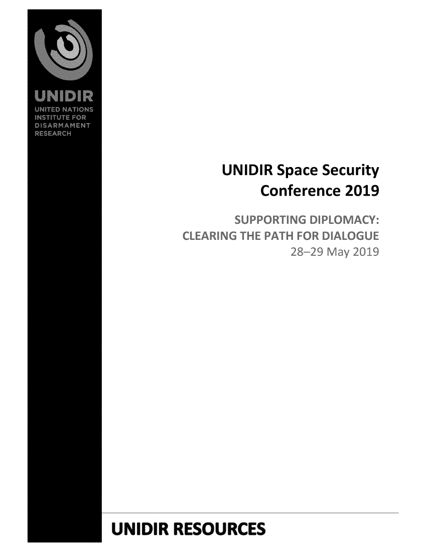 handle is hein.unl/spsecconf0001 and id is 1 raw text is: 








            UNIDIR Space Security
                 Conference 2019
               SUPOIG DIPLOMAiCY:
        CLEARG HE RH FORDALU
















UNIDIR RESOURCES


