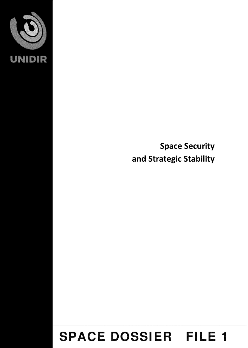 handle is hein.unl/spsecsty0001 and id is 1 raw text is: 











     Space Security
and Strategic Stability


SPACE DOSSIER


FILE 1


