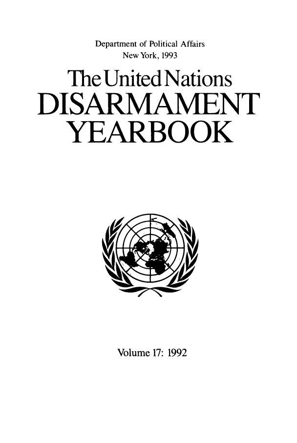 handle is hein.unl/undisary0017 and id is 1 raw text is: Department of Political Affairs
New York, 1993
The United Nations
DISARMAMENT
YEARBOOK

Volume 17: 1992


