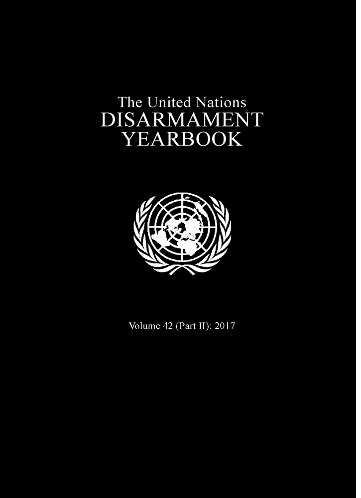 handle is hein.unl/undisary0053 and id is 1 raw text is: 



  The United Nations
DISARMAMENT
  YEARBOOK








  Volume 42 (Part II): 2017


