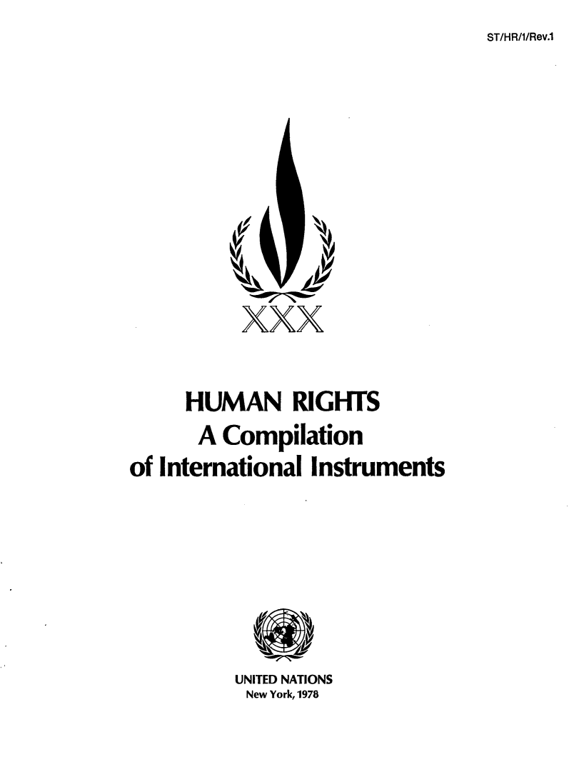 handle is hein.unl/unhrc0001 and id is 1 raw text is: ST/HR/I/Rev.1

xxx
HUMAN RIGHTS
A Compilation
of International Instruments

UNITED NATIONS
New York, 1978


