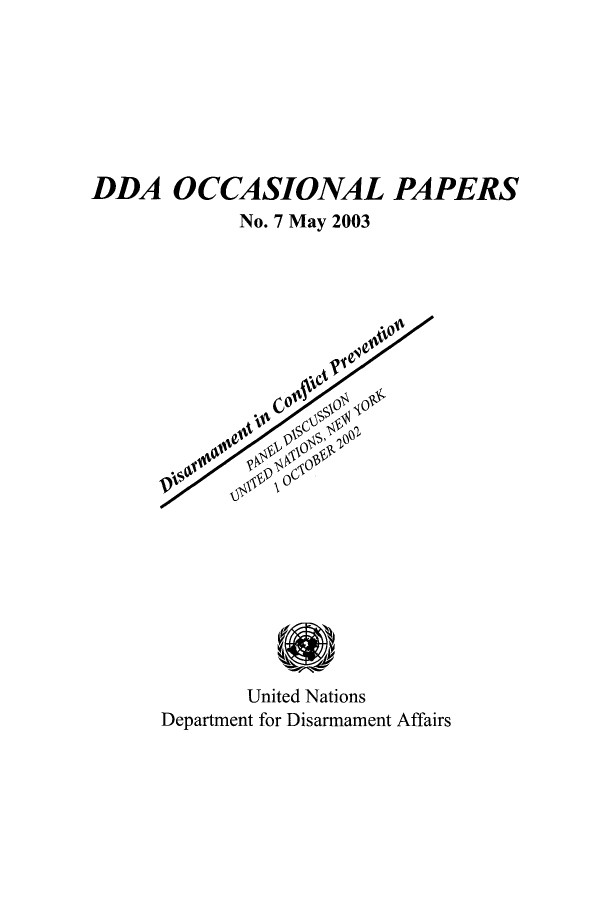 handle is hein.unl/unodiocf0001 and id is 1 raw text is: DDA OCCASIONAL PAPERS
No. 7 May 2003

United Nations
Department for Disarmament Affairs


