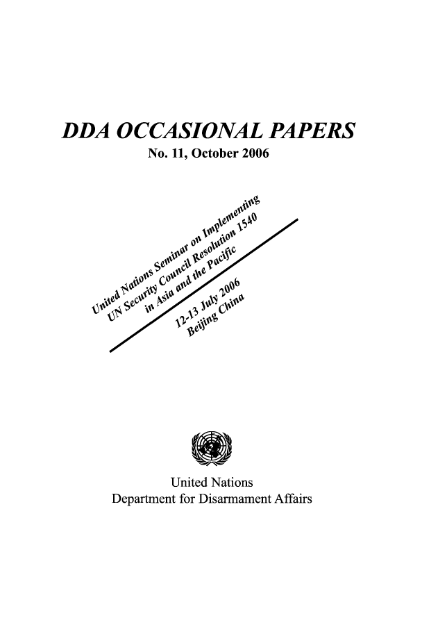 handle is hein.unl/unodiocj0001 and id is 1 raw text is: DDA OCCASIONAL PAPERS
No. 11, October 2006

United Nations
Department for Disarmament Affairs



