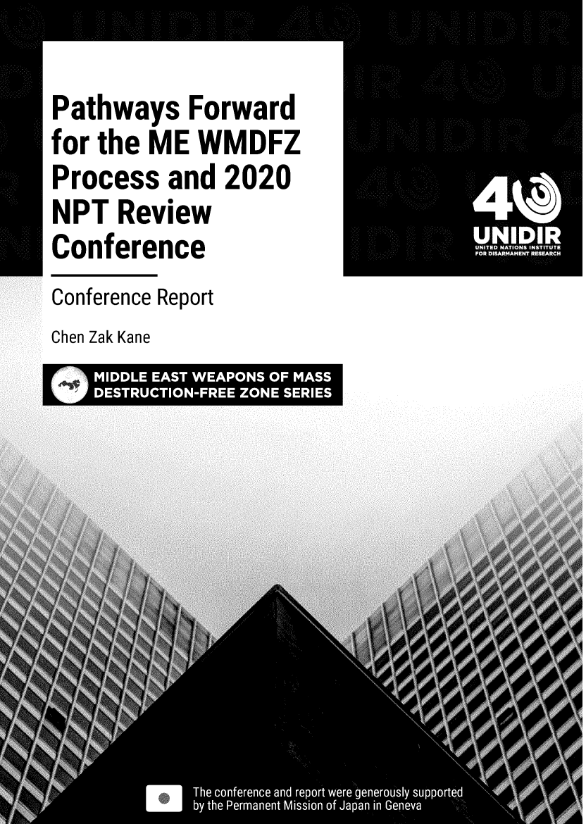 handle is hein.unl/unpfme0001 and id is 1 raw text is: 

Pathways  Forward
for the ME WMDFZ
Process and 2020
NPT  Review
Conference
Conference Report


Chen Zak Kane


r



