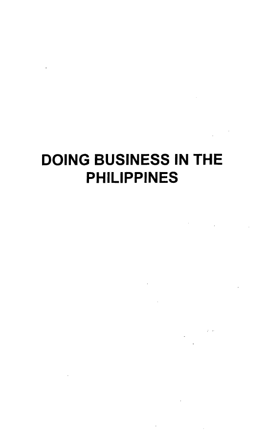 handle is hein.uplcp/dbusph0001 and id is 1 raw text is: 







DOING BUSINESS IN THE
     PHILIPPINES


