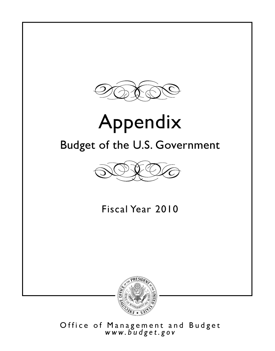 handle is hein.usccsset/usconset49089 and id is 1 raw text is: 












      Appendix

Budget of the U.S. Government






       Fiscal Year 20 I0









           44, /


Office of


Management and Budget
www.budget.gov


