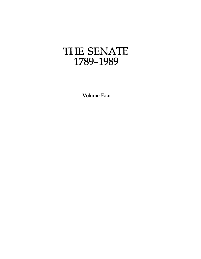 handle is hein.usccsset/usconset51400 and id is 1 raw text is: 


THE SENATE
  1789-1989


    Volume Four


