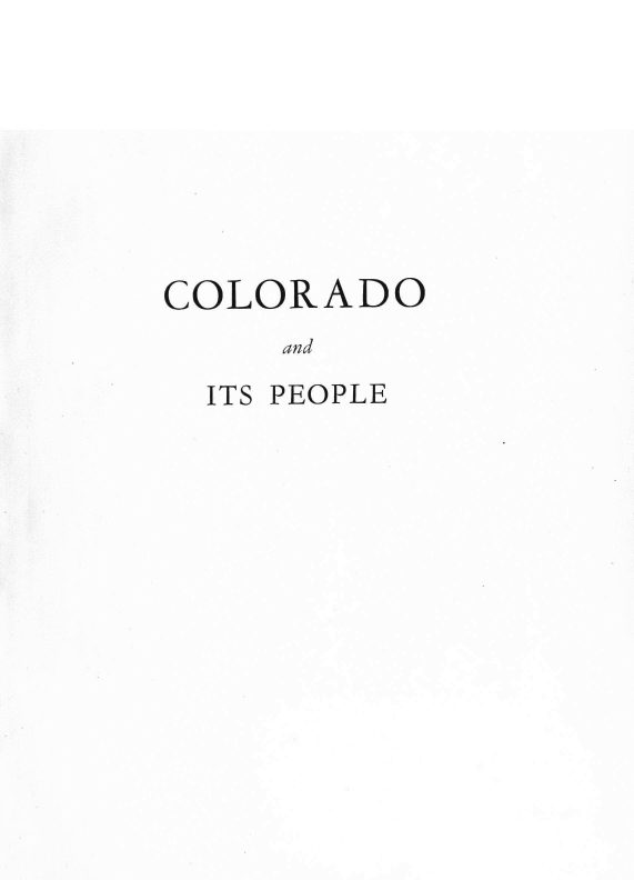 handle is hein.uscoloradooth/coppl0003 and id is 1 raw text is: 








COLORADO
     and

  ITS PEOPLE


