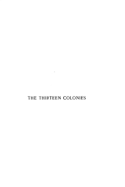 handle is hein.usconnecticutoth/thirtcol0001 and id is 1 raw text is: 


















THE THIRTEEN COLONIES


