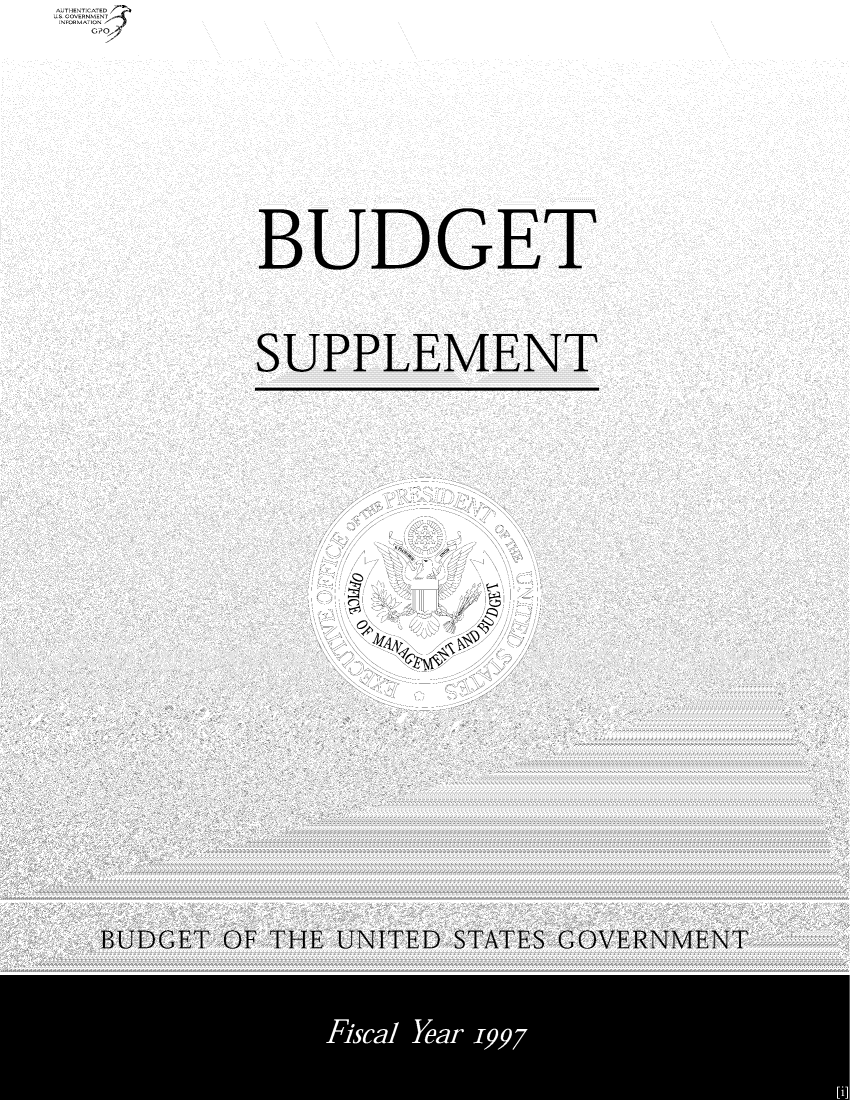 handle is hein.usfed/budusg0002 and id is 1 raw text is: THENTICATED
.S. GOVERNMENT
INFORMATION 

BUDGET
SUPPLEMENT

0
0

BUDGET OF THE UNITED STATES GOVERNMENT
Fiscal Year -Ip7


