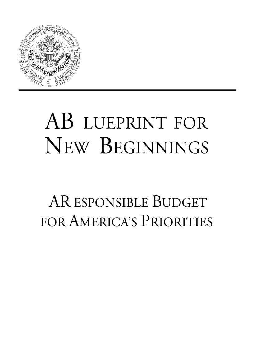handle is hein.usfed/budusg0007 and id is 1 raw text is: AB LUEPRINT FOR
NEW BEGINNINGS
AR ESPONSIBLE BUDGET
FOR AMERICA'S PRIORITIES


