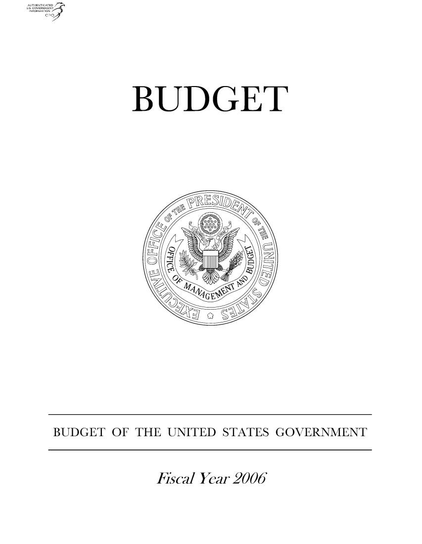 handle is hein.usfed/budusg0012 and id is 1 raw text is: U-THENT CATED
SGOVERNM ENT
IN-FRMATIN

BUDGET

Fiscal Year 2006

BUDGET OF THE UNITED STATES GOVERNMENT


