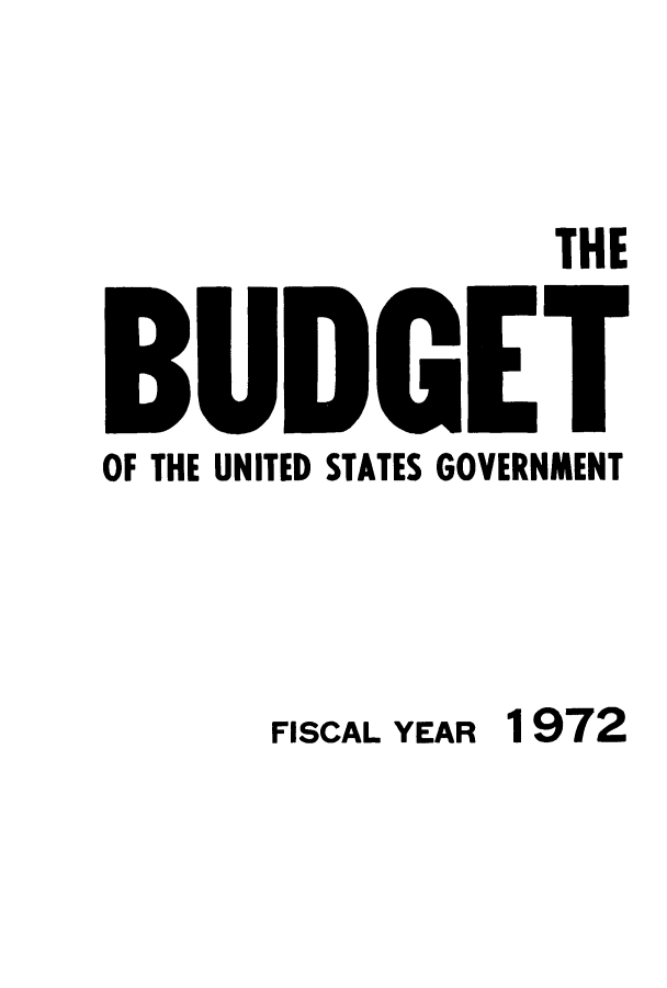 handle is hein.usfed/budusg0023 and id is 1 raw text is: THE

OF THE UNITED STATES GOVERNMENT
FISCAL YEAR 1972

I


