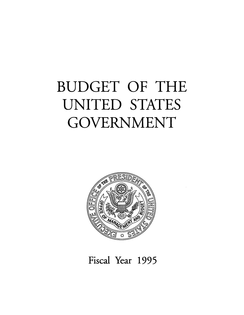 handle is hein.usfed/budusg0046 and id is 1 raw text is: BUDGET OF THE
UNITED STATES
GOVERNMENT

Fiscal Year 1995


