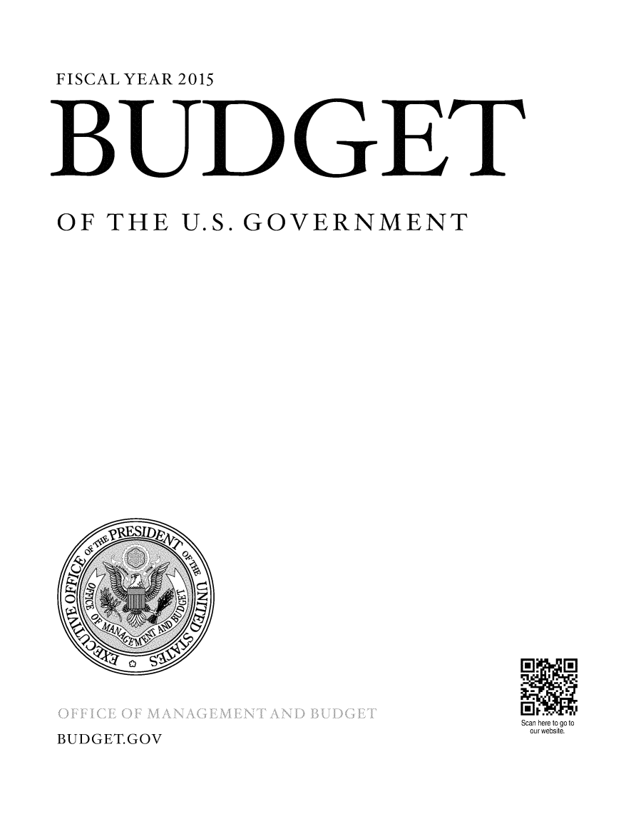 handle is hein.usfed/budusg0096 and id is 1 raw text is: FISCAL YEAR 2015

BU]D ET_
OF THE U.S. GOVERNMENT

Scan here to go to
our website.

BUDGET.GOV


