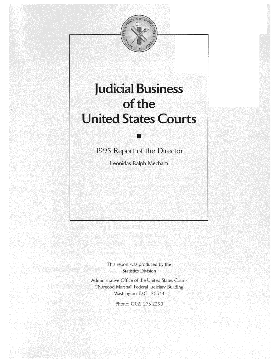 handle is hein.usfed/jubuus1995 and id is 1 raw text is: 




















































        This report was produced by the
               Staistics Division

Administratie Offie  of the United States Courts
  Thurgood  Marshall Federal udiciary Building
           Washington, D~C   20544

           Phone:  (0)2) 2734 2290


