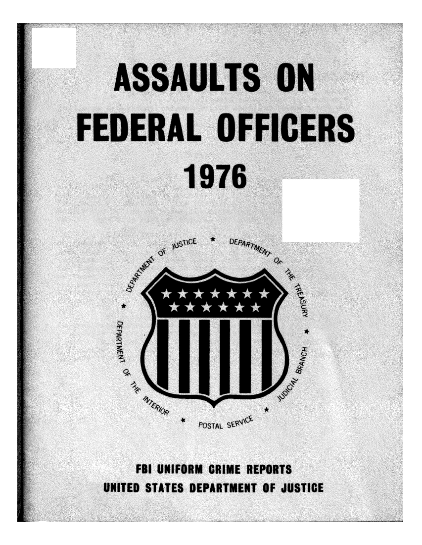handle is hein.usfed/lwenfoff0005 and id is 1 raw text is: 

    ASSAULTS ON

FEDERAL OFFICERS~

           1976~








             POSTAL  Vok\

      FBI UJNIFORM~ CRIME REPORTS
   UNITED STATES DEPARTMENT OF JUSTICE


