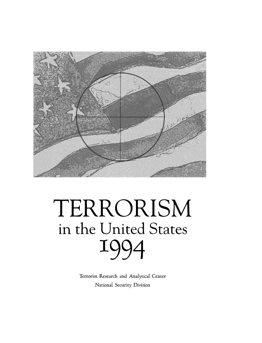 handle is hein.usfed/terrorism0007 and id is 1 raw text is: 










TERRORISM
in the United States
          '994
      Terrorist Research and Analytical Center
         National Security Division


