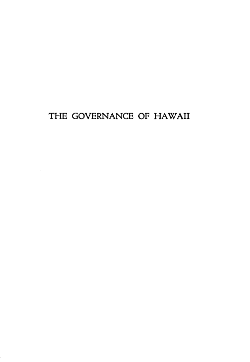 handle is hein.ushawaiioth/geohias0001 and id is 1 raw text is: 










THE GOVERNANCE OF HAWAII


