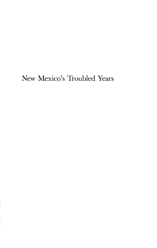 handle is hein.usnewmexicooth/nmxctby0001 and id is 1 raw text is: 








New Mexico's Troubled Years


