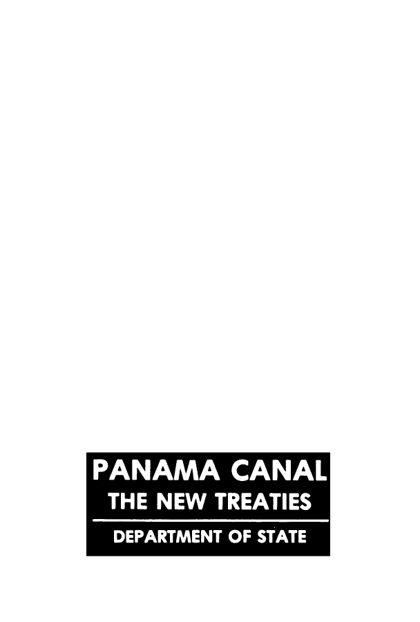 handle is hein.ustreaties/panacannt0001 and id is 1 raw text is: PANAMA CANAL
THE NEW TREATIES
DEPARTMENT OF STATE


