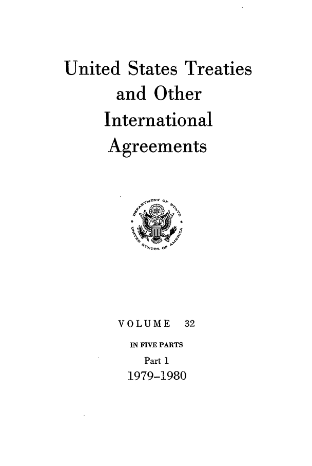 handle is hein.ustreaties/ust032001 and id is 1 raw text is: 


United States Treaties
      and Other
      International
      Agreements


VOLUME 3
IN FIVE PARTS
   Part 1
 1979-1980



