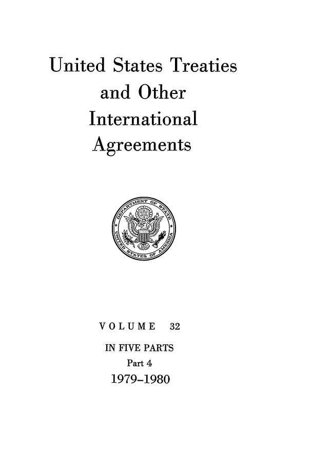 handle is hein.ustreaties/ust032004 and id is 1 raw text is: 


United


States Treaties


and Other
International
Agreements


VOLUME 3
IN FIVE PARTS
   Part 4
 1979-1980


