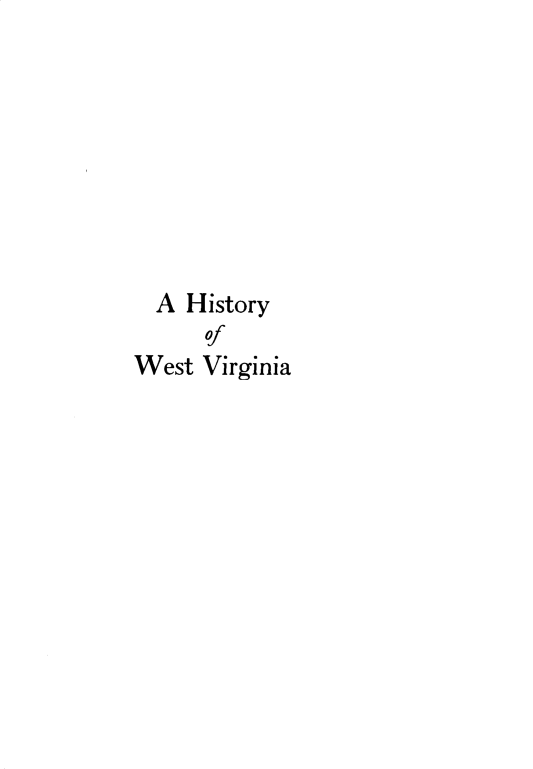 handle is hein.uswestvirginiaoth/hstywstva0001 and id is 1 raw text is: 








  A History
      of
West Virginia


