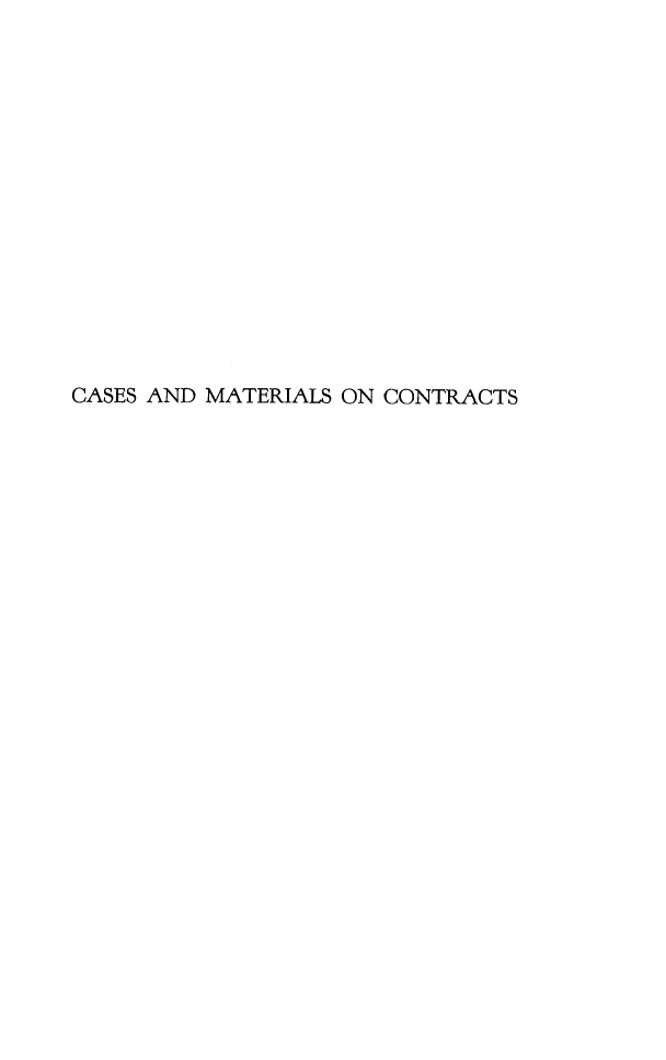 handle is hein.wacas/camal0001 and id is 1 raw text is: CASES AND MATERIALS ON CONTRACTS


